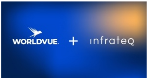 WorldVue踏上收购Infraeq Group EMEA的战略之旅