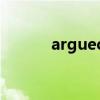 argued是什么意思（argued）